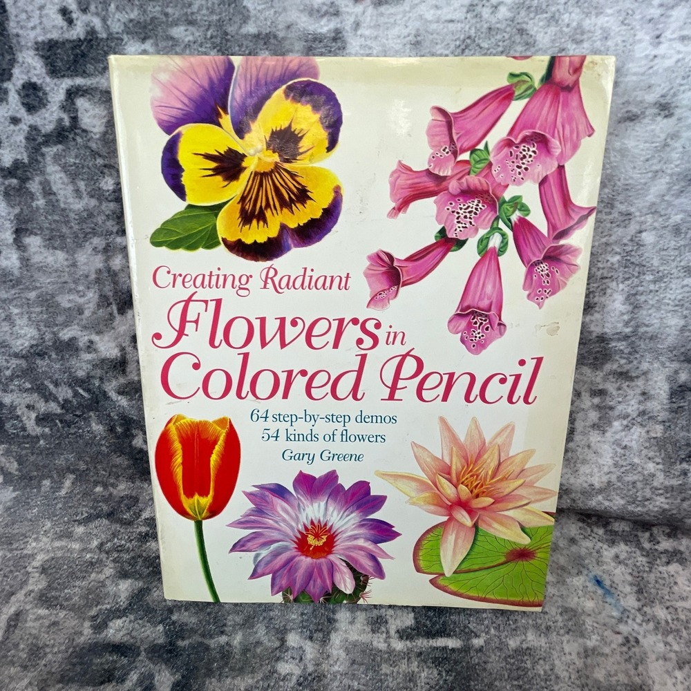 Vtg North Light Gary Greene‎ Flowers in Colored Pencil Art Instruction Book 1993